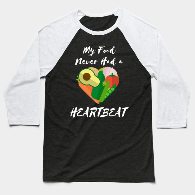 Vegan My Food Doesn't Have a Heartbeat Baseball T-Shirt by TriHarder12